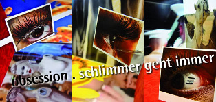 Obsession · schlimmer geht immer